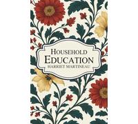 Household Education: Insights Into Family Learning, Character Building & Educational Philosophy