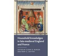 Household Knowledges In Late-Medieval England And France