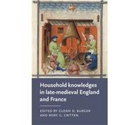 Household Knowledges in LateMedieval England and France Unknown (Auteur)