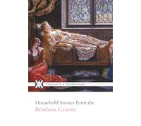 Household Stories from the Collection of the Brothers Grimm: With Over 160 Illustrations