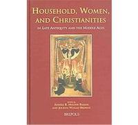 Household, Women And Christianities in Late Antiquity And the Middle Ages, Medieval Women: Texts and Contexts