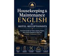 Housekeeping & Maintenance English for Hotel Receptionists: Front Desk Scripts for Towels, Cleaning, Repairs, Room Service Requests & Follow-Ups (Friendly / Professional / Firm)