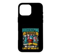 Housekeeping Squad, Nous Le nettoyons comme Nous Le pensons, Femme de ménage Coque pour iPhone 16 Pro Max