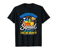 Housekeeping Squad, Nous Le nettoyons comme Nous Le pensons T-Shirt Graphique avec Valeur