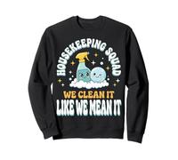 Housekeeping Squad We Clean It Like We Mean It Sweatshirt