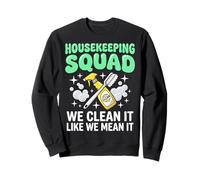 Housekeeping Squad We Clean It Like We Mean It Sweatshirt