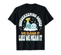 Housekeeping Squad We Clean It Like We Mean It T-Shirt