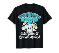 Housekeeping Squad We Clean It Like We Mean It T-Shirt
