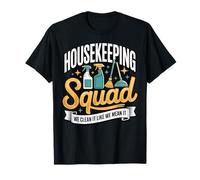 Housekeeping Squad We Clean It Like We Mean It T-Shirt