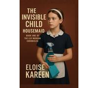 Housemaid :The Invisible Child: Book One of The Lily Morgan Chronicles - A Gripping Contemporary Thriller