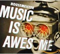 Housemeister - Music Is Awesome
