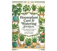 Houseplant Care & Watering Journal: Essential Tracker for Plant Lovers and Urban Gardeners