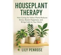 Houseplant Therapy: How Caring for Indoor Plants Reduces Stress, Boosts Happiness, and Brings Calm to Your Home