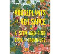 Houseplants and Hot Sauce: A Seek-and-Find Book for Grown-Ups