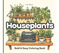 Houseplants: Bold and Easy Coloring Book for Adults and Kids, Simple and Big Designs for Relaxation Featuring Succulents, Hanging Plants, Botanicals, Cactus, and More