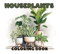 Houseplants Coloring Book Simple, Cute, Bold & Easy Illustrations for Adults and Kids: Coloring Book