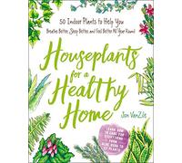 Plantes d'intérieur pour une maison saine – 50 plantes pour mieux respirer, dormir et se sentir bien