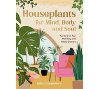 Houseplants for Mind, Body and Soul How to Grow Your Well-Being with Indoor Greenery - Kitty Greenbrown - Vie - ebook (ePub) - Livre