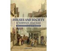 Houses and Society in Norwich 13501660 by Chris King Chris King (Auteur)