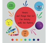 Houses and Things that Go! Fun Activity with Dot Markers book for Toddlers - K: Grab and Go 75 pgs 8.5x8.5"