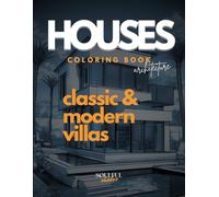 Houses Coloring Book Architecture: Houses, rooms and gardens architecture for relaxation and fun, for kids and adults. Includes 50 unique ... modern villas, to bring to life with color.