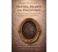 Houses, Hearts and Hauntings: Archetypal Collapse in Poe’s Short Stories