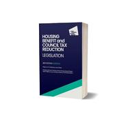 Housing Benefit and Council Tax Reduction Legislation, 38th edition