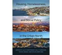 Housing Homelessness and Social Policy in the Urban North Housing Homelessness and Social Policy in the Urban North (Auteur)