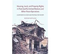 Housing, Land, and Property Rights in Post-conflict United Nations and Other Peace Operations