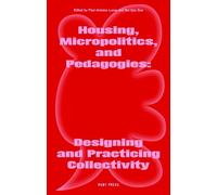 Housing, Micropolitics, and Pedagogies - Designing and Practicing Collectivity