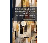 Housing Our Heroes, Addressing The Issue Of Homeless Veterans In America