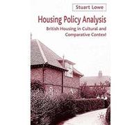 Housing Policy Analysis: British Housing in Culture and Comparative Context: British Housing in Cultural and Comparative Context Lowe, Dr Stuart (Auteur)