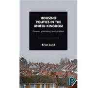 Housing Politics In The United Kingdom: Power, Planning And Protest (Paperback) Brian Lund, (Auteur)