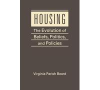 Housing: The Evolution of Belief, Politics, and Policies