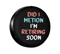 Housse De Pneu De Secours AI-Je Mentionné Que Je Prenais Bientôt Ma Retraite ? Sacs De Stockage De Pneu Personnalisée Imprimé Auto Pneus Sacs, pour Camion, De Nombreux Véhicules, Les Pneus, 15in