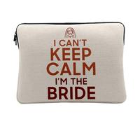 Housse Ordinateur et Tablette Aspect Lin - I Can't Keep Calm I'm The Bride Parodie Angleterre Mariage - 14-15 Pouces Pochette de Protection PC Portable Imprimé en France