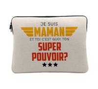 Housse Ordinateur et Tablette Aspect Lin - Je suis Maman, et toi C'est Quoi Ton Super Pouvoir ? - 14-15 Pouces Pochette de Protection PC Portable Imprimé en France
