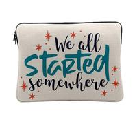 Housse Ordinateur et Tablette Aspect Lin - We All Started Somewhere Typographie Message Motivation - 14-15 Pouces Pochette de Protection PC Portable Imprimé en France