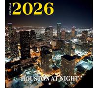 Houston At Night Calendar 2026: A glowing view of urban life when the city lights take over
