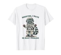 Houston I Have So Many Problems Astronaute Raccoon T-Shirt
