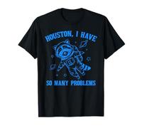 Houston I Have So Many Problems Raccoon Astronaute T-Shirt