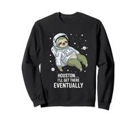 Houston I'll Get There Eventually Sloth Astronaute Sweatshirt