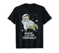 Houston I'll Get There Eventually Sloth Astronaute T-Shirt