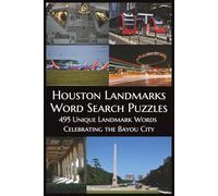 Houston Landmarks Word Search Puzzles: 495 Unique Landmark Words Celebrating the Bayou City