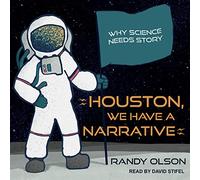 Houston, nous avons un récit : pourquoi la science a besoin d'une histoire