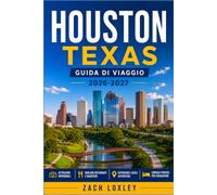 HOUSTON TEXAS GUIDA DI VIAGGIO 2026-2027: Scopri musei di livello mondiale, una variegata scena gastronomica e gite di un giorno lungo la costa nella quarta città più grande d'America.