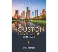 Houston Travel Guide 2025-2026: Discover Texas’s Most Diverse City Through Local Secrets, Food Adventures, and Cultural Gems