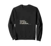 Houston We Have A Solution Citation Amusante Sweatshirt