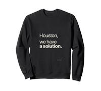 Houston We Have A Solution Citation Amusante Sweatshirt