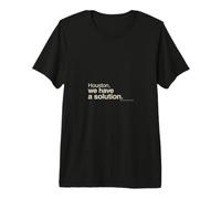 Houston We Have A Solution Citation Amusante T-Shirt Haut de Gamme